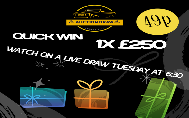 quick win, 1x £250  live draw tuesday 6:30pm